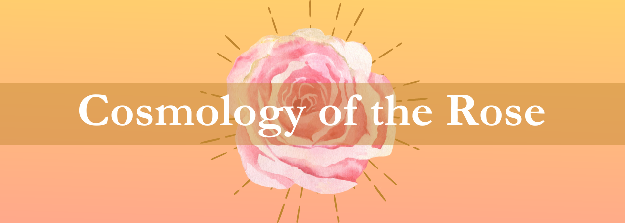Cosmology of the Rose (Instagram Post (Portrait))(1) Cosmology of the Rose