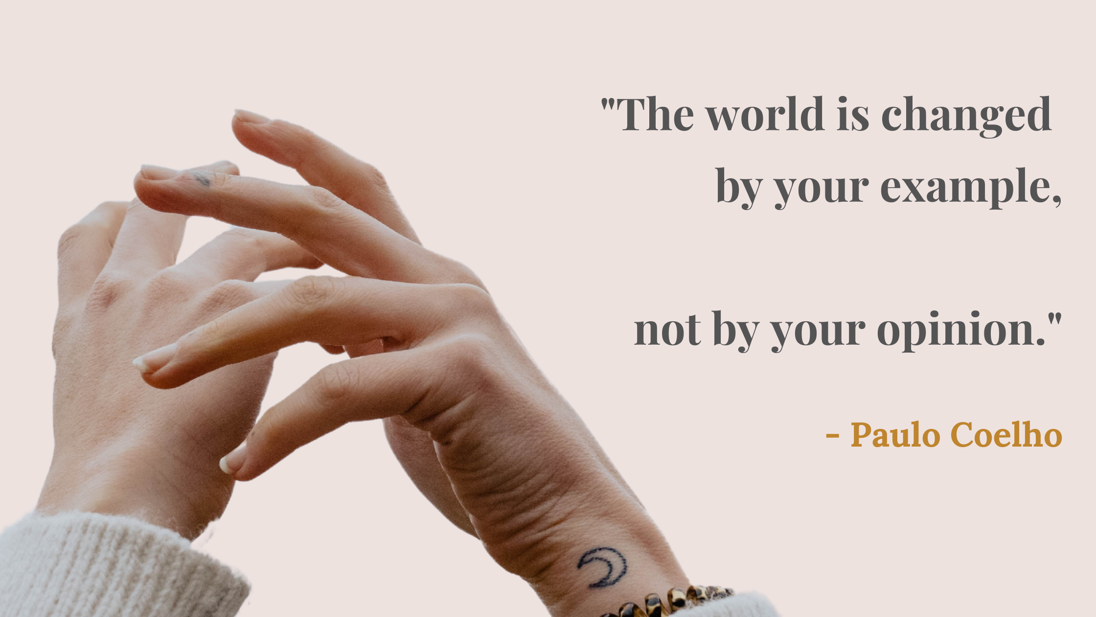 Leadership of the Mystic banner image(10) An image with a quote by Paulo Coelho - "The world is changed by your example, not by your opinion."
