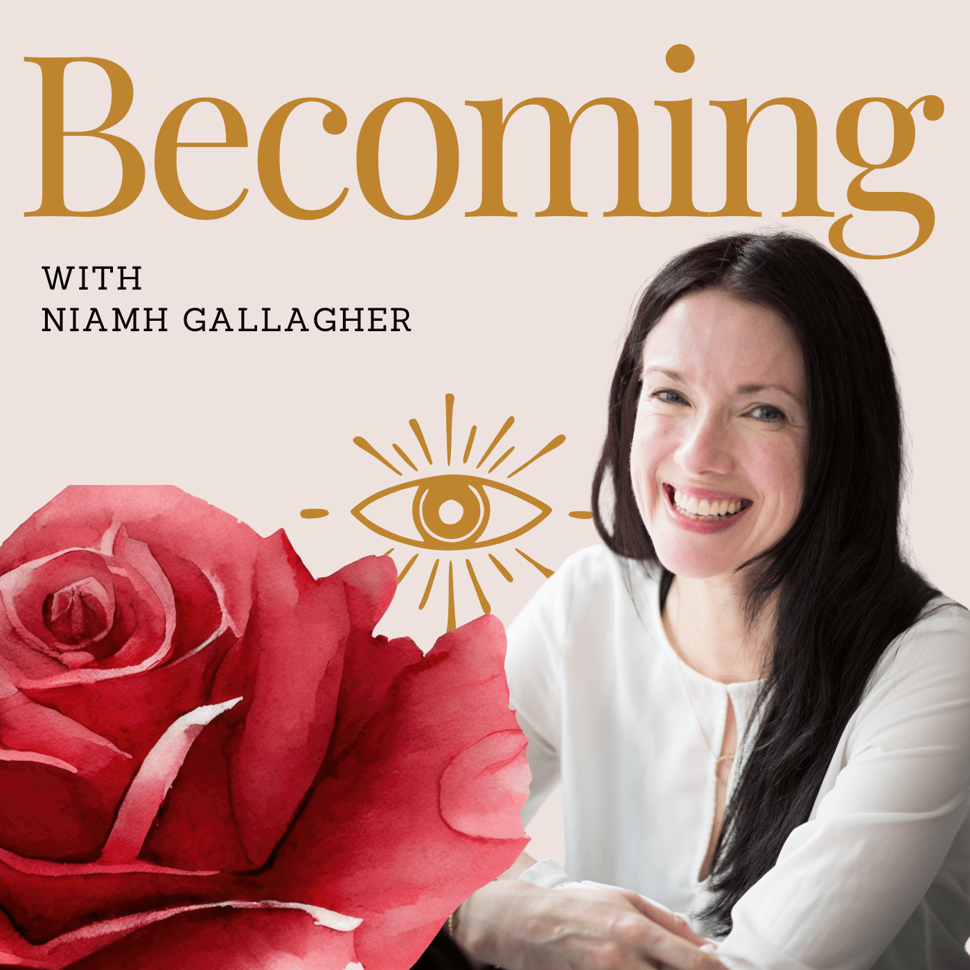 An image that displays the podcast name of 'Becoming' and a smiling picture of host, Niamh Gallagher, who has long dark hair, pale skin and is wearing a white top. She is surrounded by illustrated images of a red rose and a golden third eye.